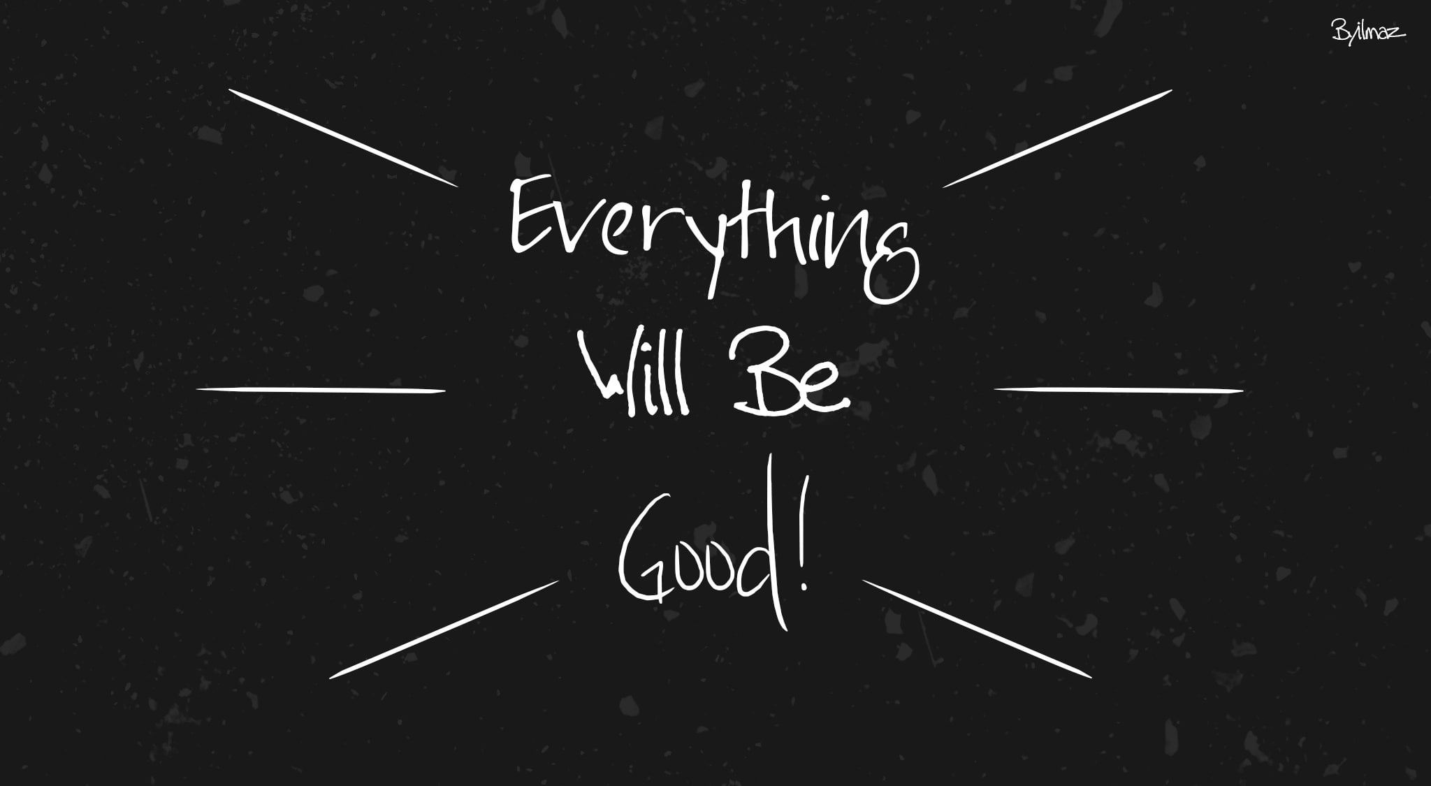 Everything Will Be Good - Byilmaz, Artistic, Typography, Quote