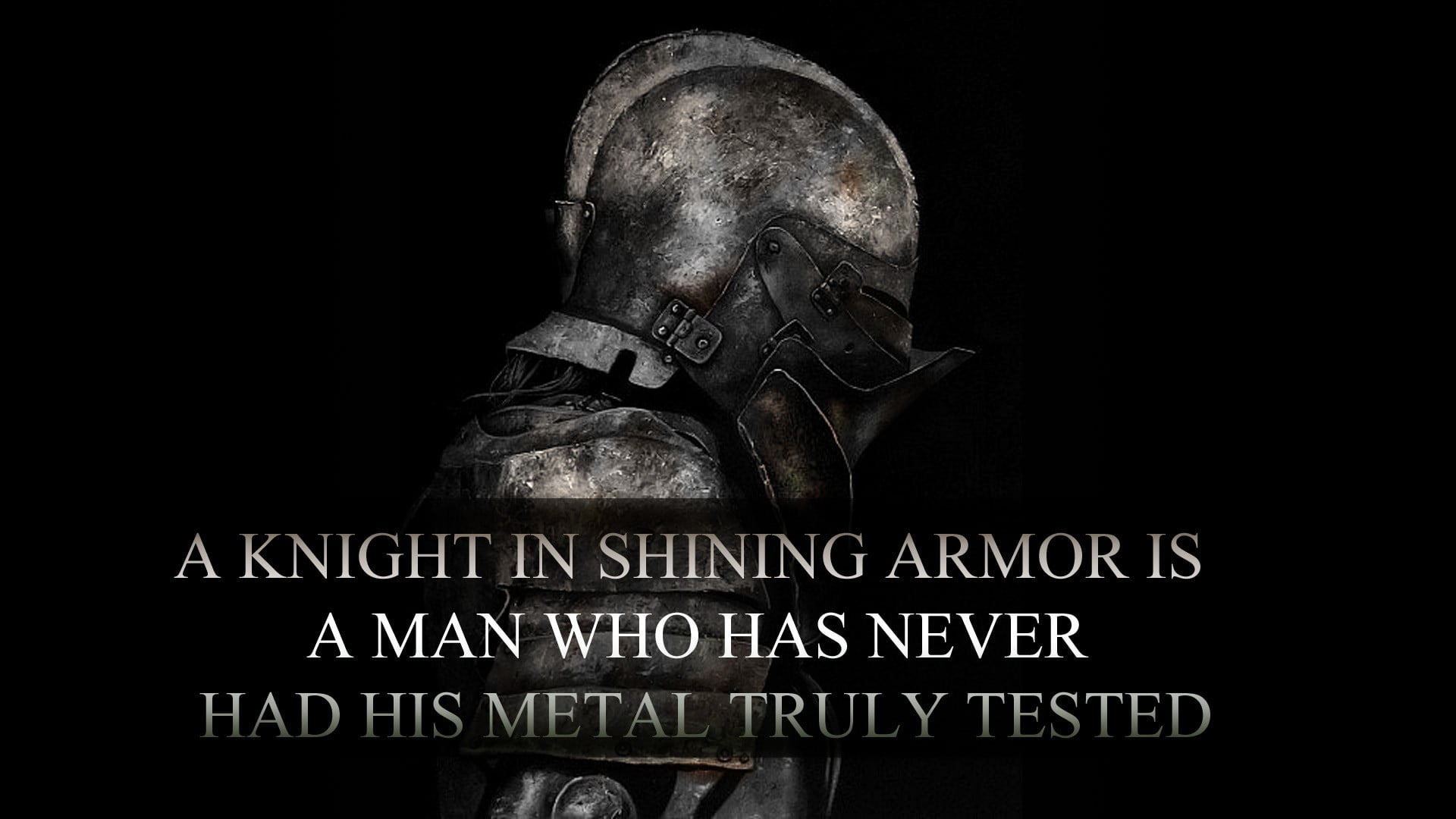 a knight in shining armor is a man who has never had his metal truly tested text