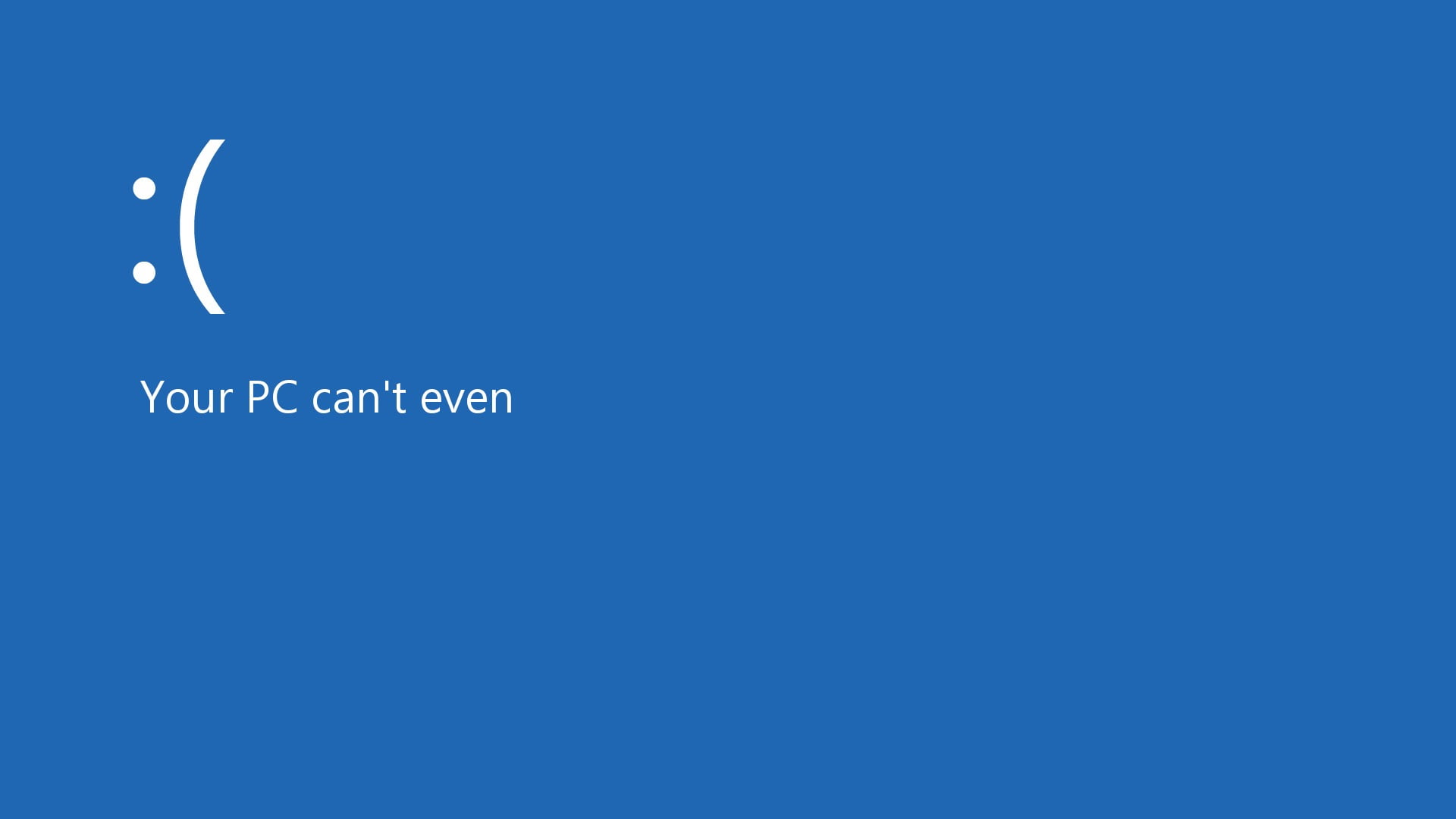 your pc can't even text, Blue Screen of Death, Windows 8, operating system