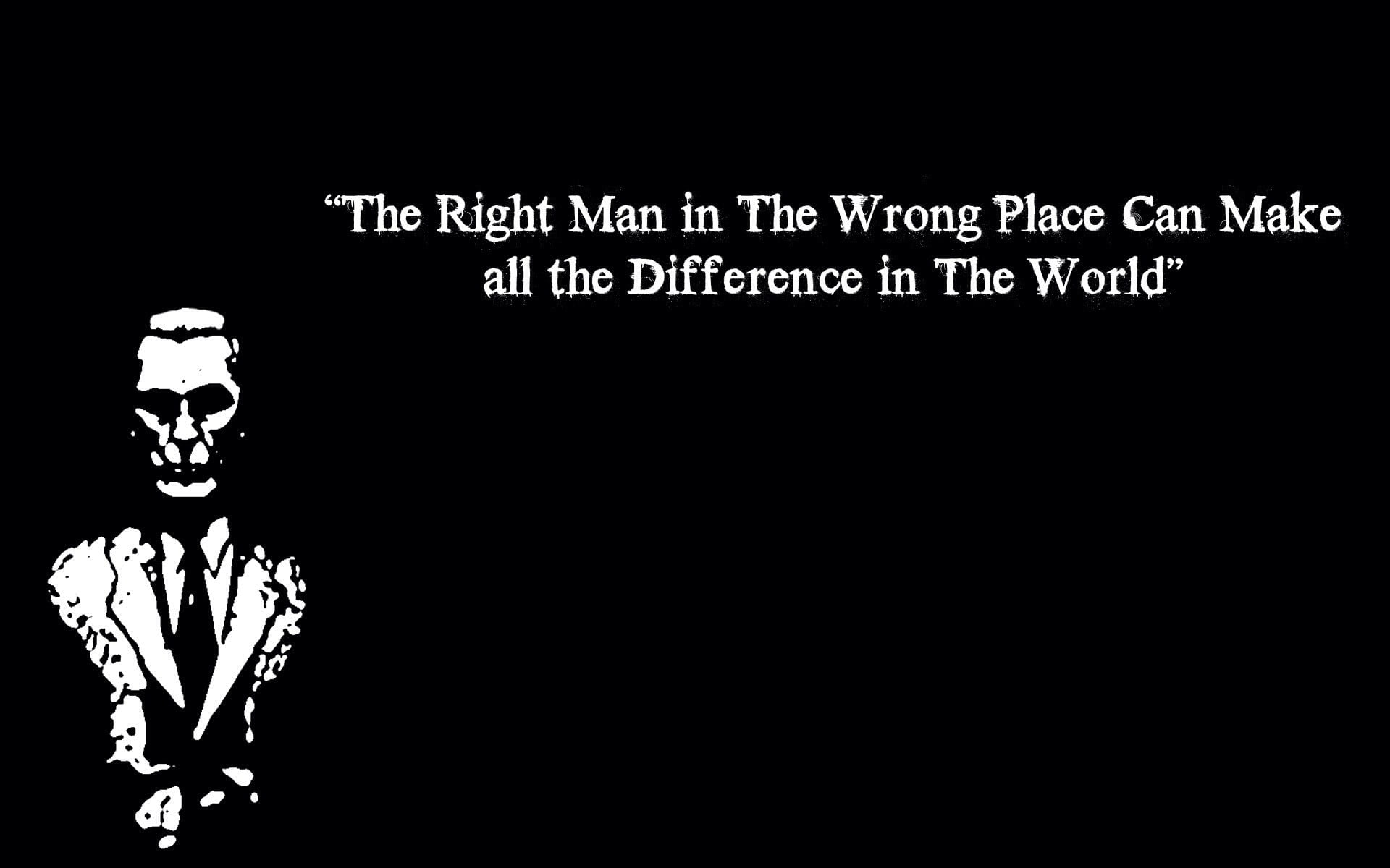 The right man in wrong place can make all the difference in the world text