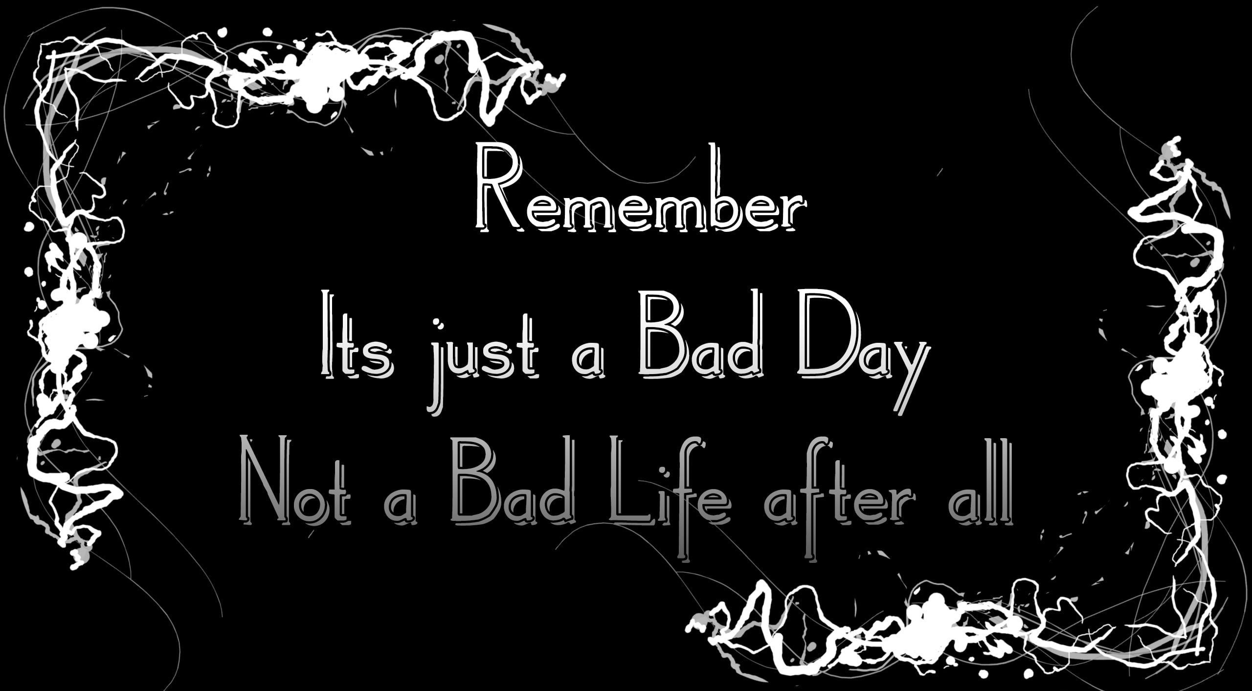 Failure Quote, remember its just a bad day not a bad life after all text quote