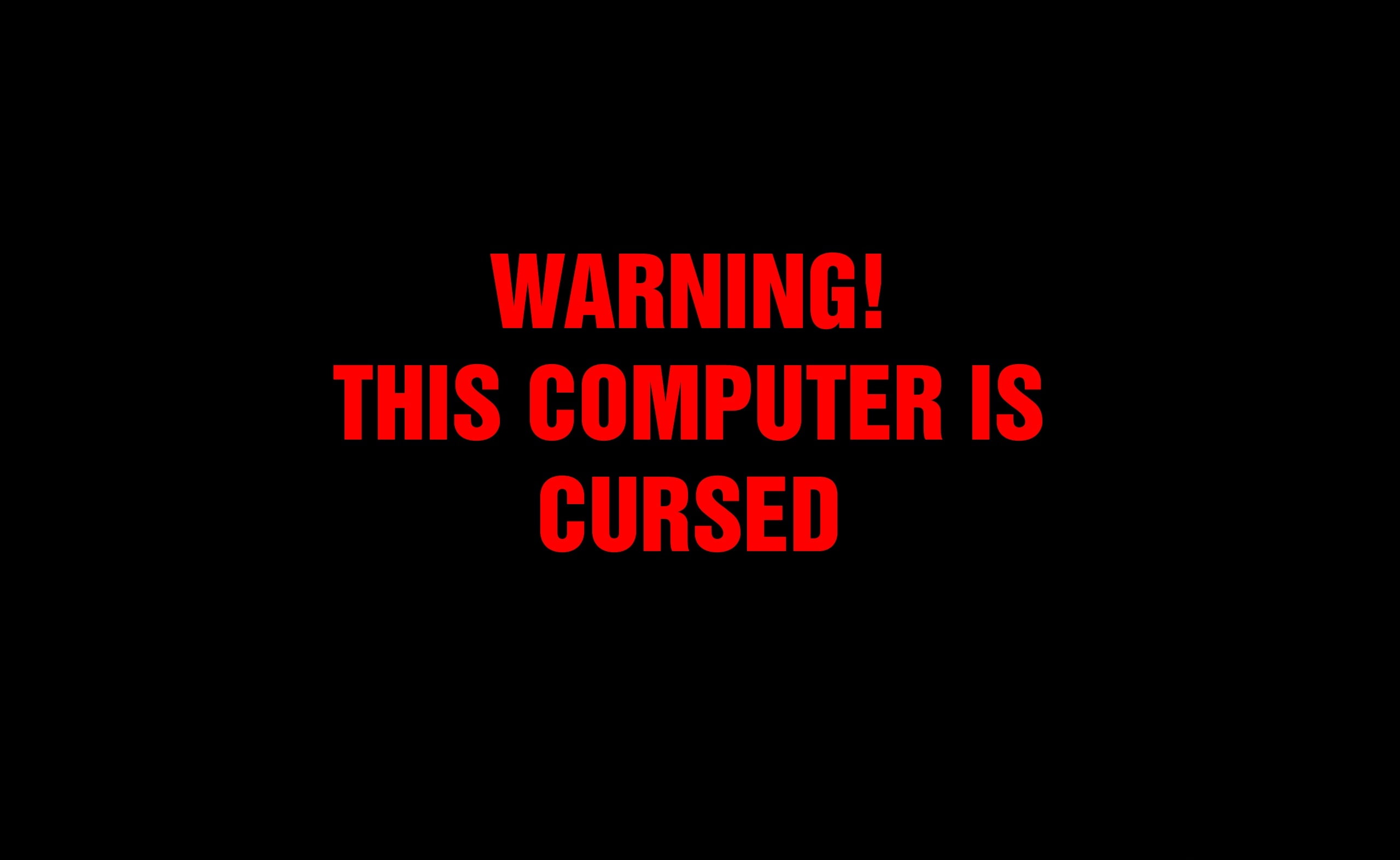 Cursed HD Wallpaper, warning! this computer is cursed text, Funny