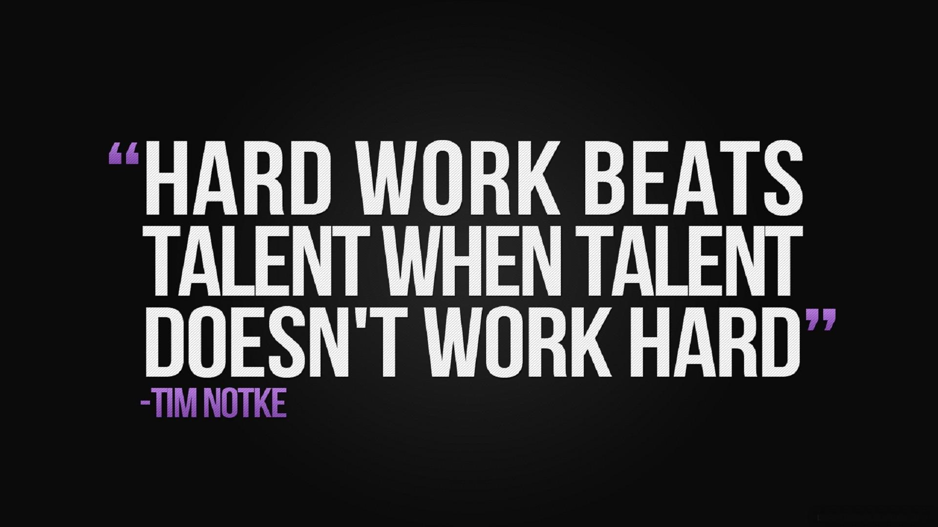 Tim Notke quote, hard work beats talent when talent doens't work hard