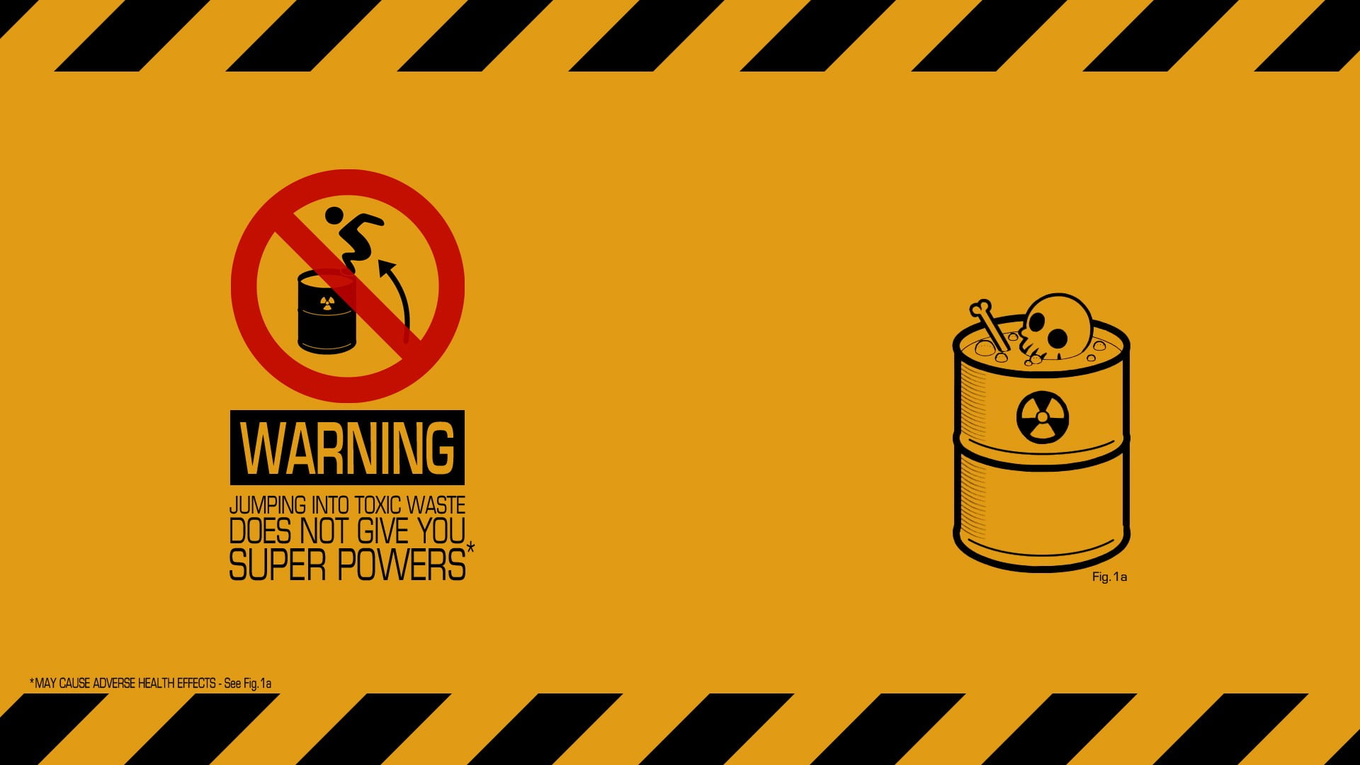 warning jumping into toxic waste does not give you super powers wallpaper