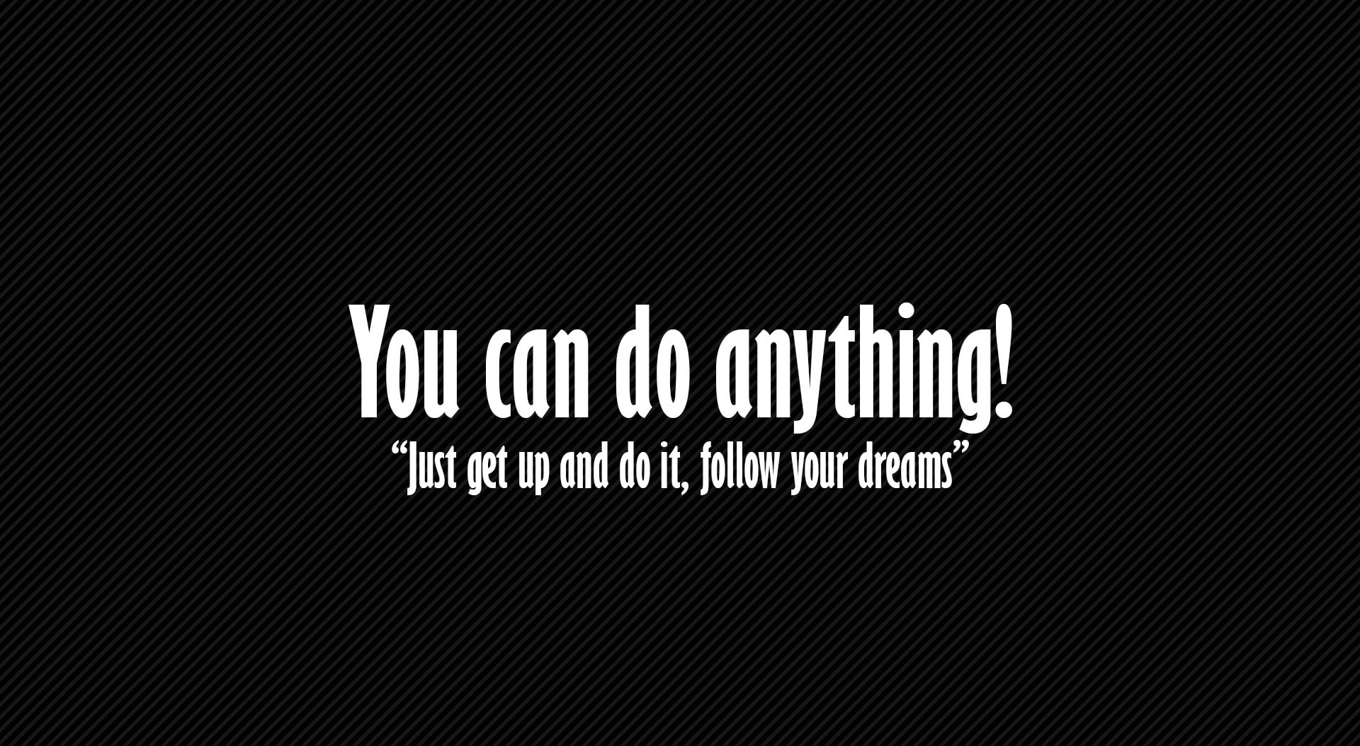 You Can Do Anything, you can do anything! text, Artistic, Typography