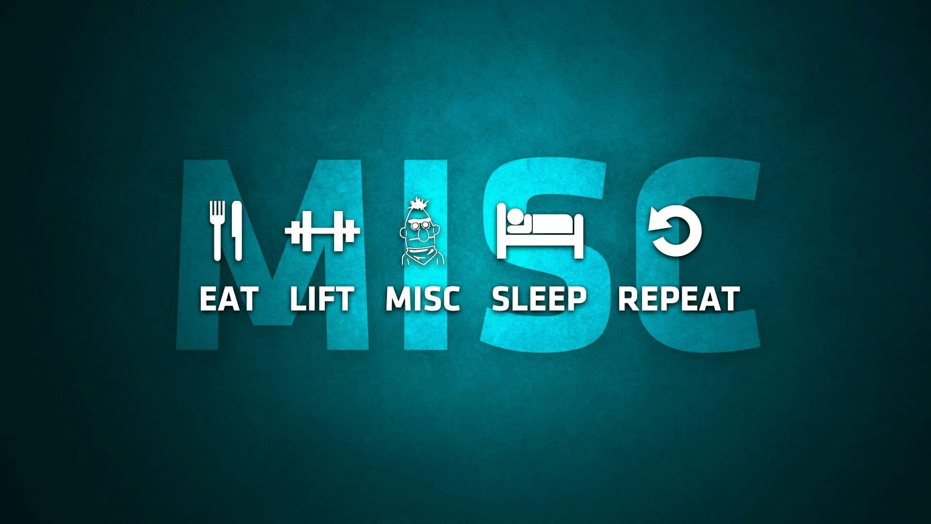 eat, lift, misc, repeat, sleep