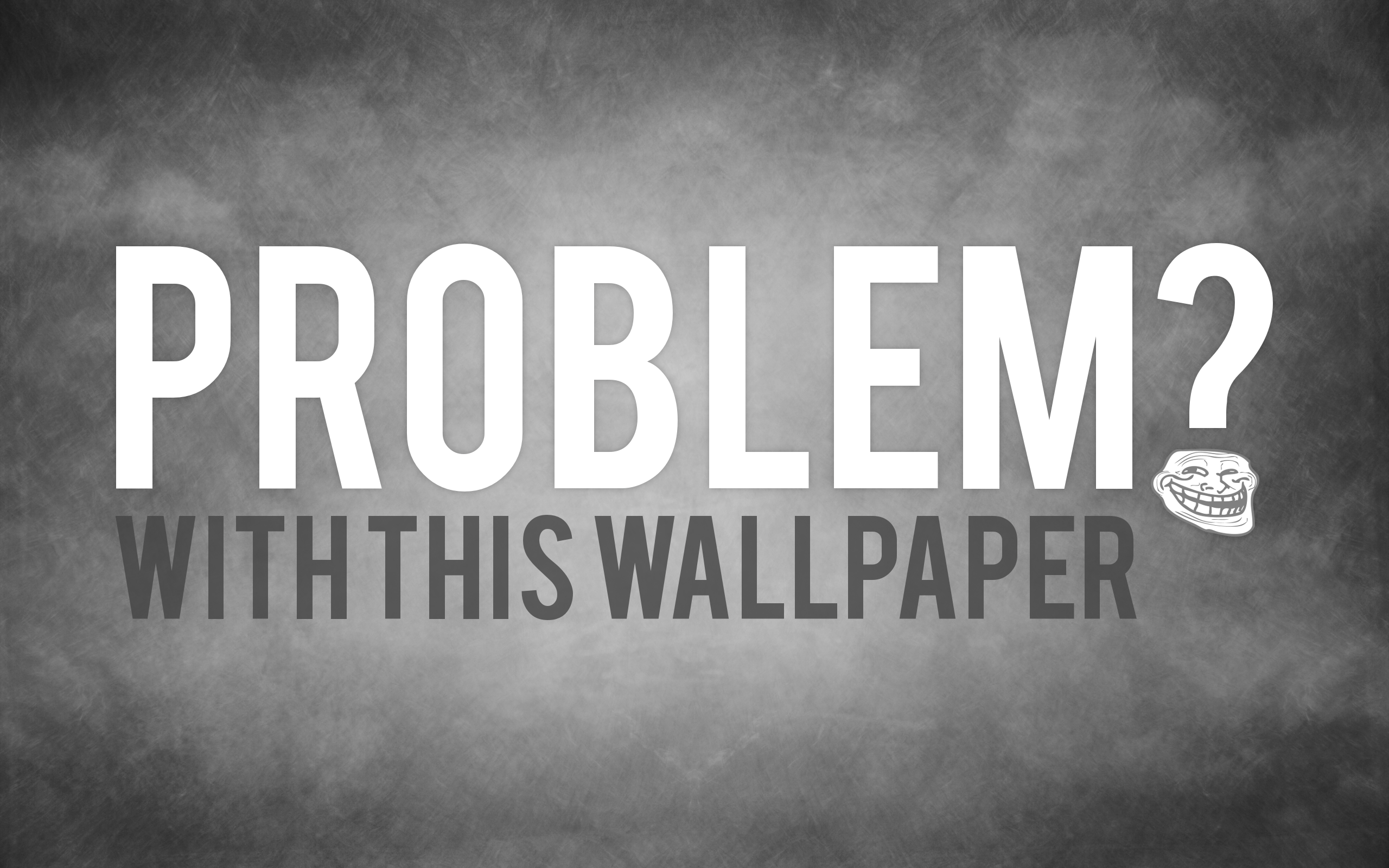 problem, wallpaper, communication, western script, text, sign