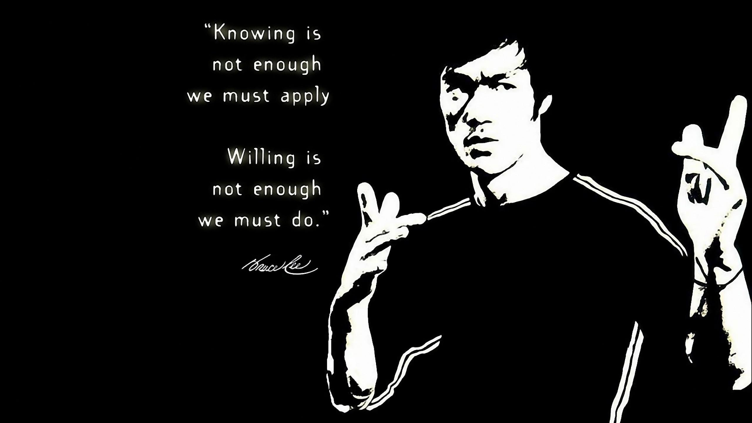 Bruce Lee quote, knowing is not enough we must apply willing is not enough we must do. bruce lee quote