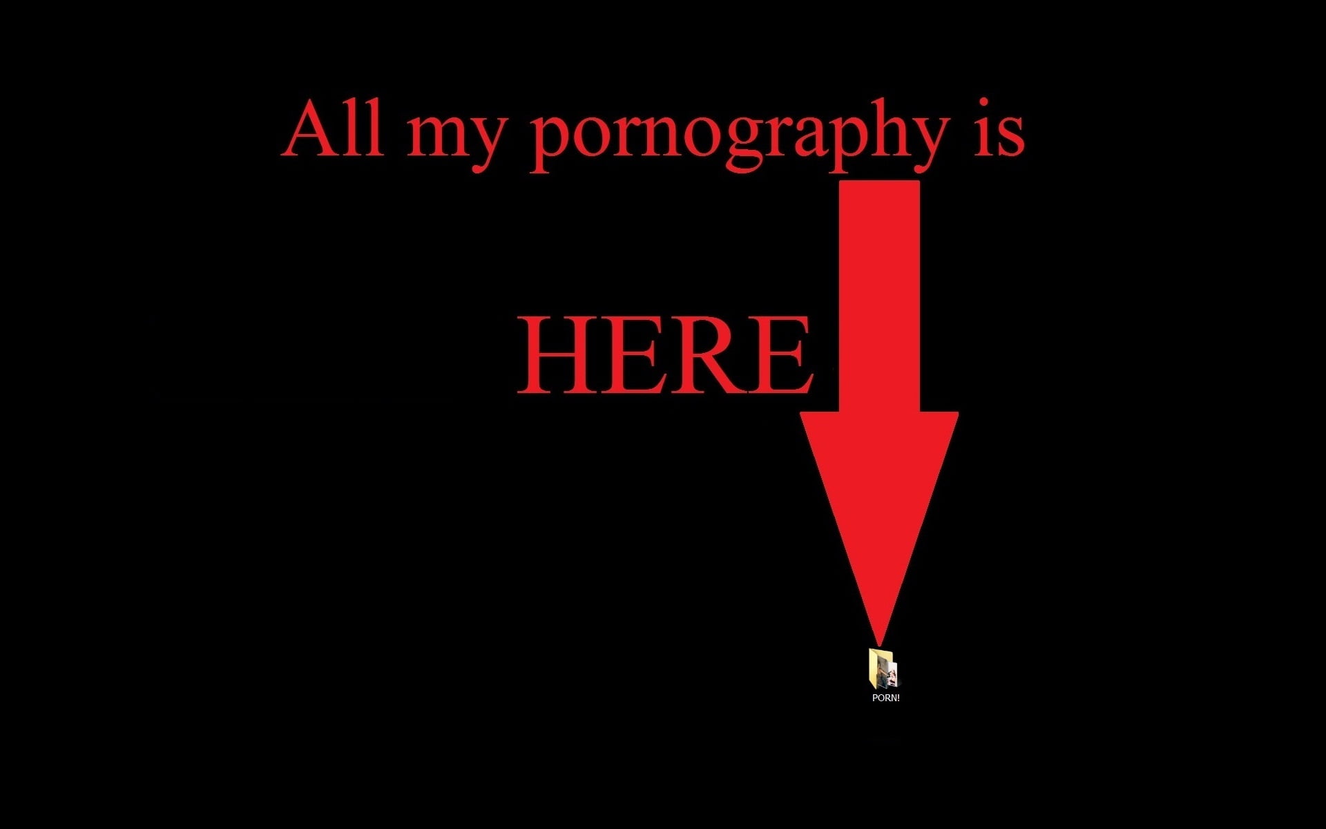 all my pornography is here text overlay, black background with red text