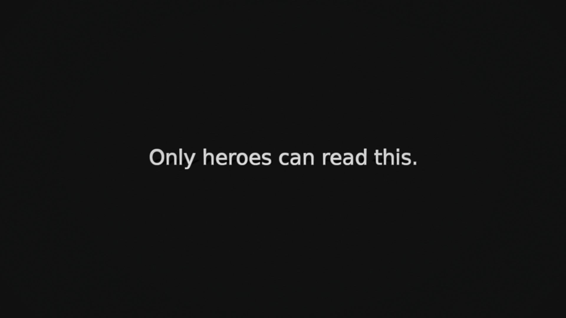only heroes can read this text, minimalism, motivational, dark